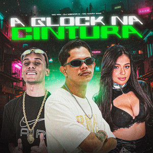 A GLOCK NA CINTURA (Explicit)