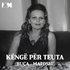 Këngë për Teuta (Buça - Matoshi)