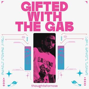 gifted with the gab (Explicit)