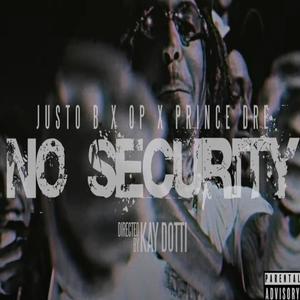 NO SECURITY (feat. Justo B, Prince Dre & ONPOINTLIKEOP) [Explicit]