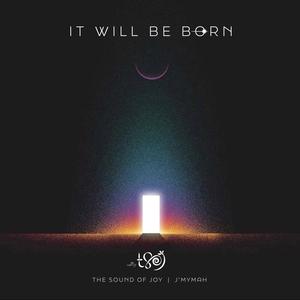 It will be Born (feat. J'mymah)