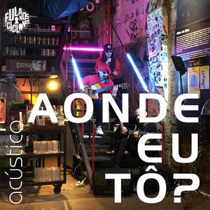 Aonde Eu Tô? (Acústico)