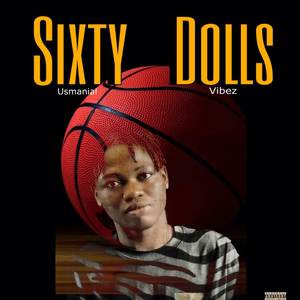 Sixty Dolls (Explicit)