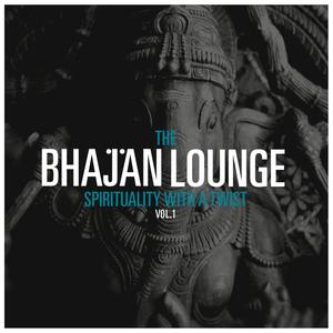 The Bhajan Lounge -Spirituality With A Twist (Remastered)