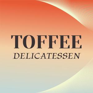 Toffee Delicatessen