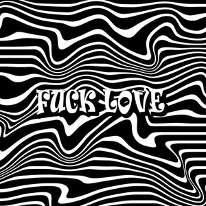 F*CK LOVE (Explicit)
