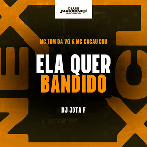 Ela Quer Bandido (Explicit)