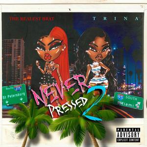 Never Pressed 2 (feat. Trina) [Explicit]