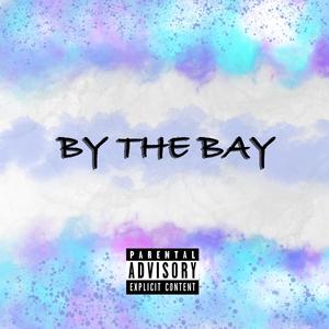 By The Bay (Explicit)
