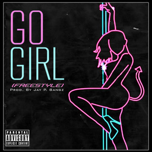 Go Girl (Freestyle) [Explicit]