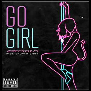Go Girl(Freestyle) (Explicit)