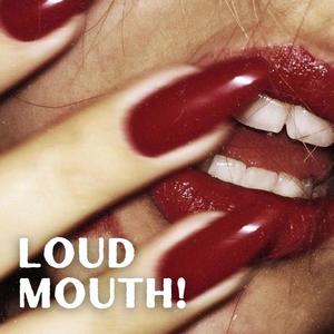 LOUDMOUTH! (Explicit)