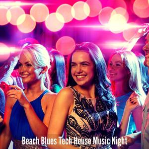 Beach Blues Tech House Music Night