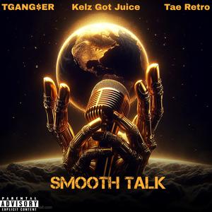 Smooth Talk (feat. Tae Retro & Kelz Got Juice) (Explicit)