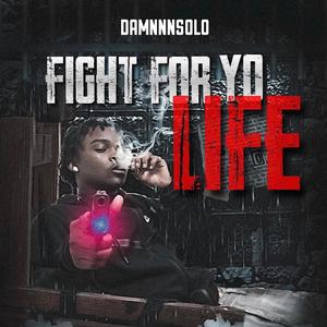 fight for yo life (Explicit)