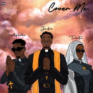 Cover Me (feat. Afilaka & Talatu) [Explicit]