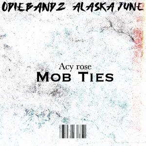 Mob ties (feat. Acy rose & Alaska June) (Explicit)