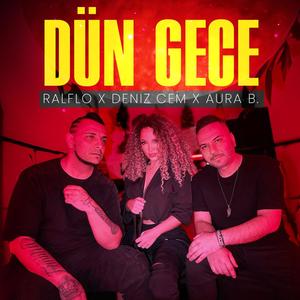 Dün Gece (feat. Aura B. & Deniz Cem)