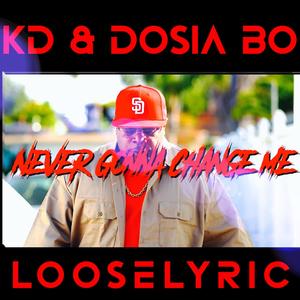 Never Gonna Change Me (feat. Dosia Bo & Looselyric) [Explicit]