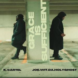 K. Cartel - Grace Is Sufficient (feat. Joe.Wit.Da.HolyGhost)