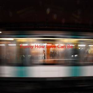 Funny How Love Can Be (Complete version originally performed by The Ivy League)