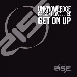 Get on Up (Unknowledge Present Love Juice)