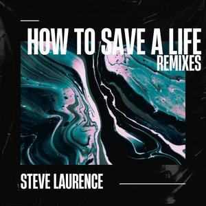 How To Save A Life (Steve Laurence Remix)