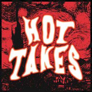 Hot Takes
