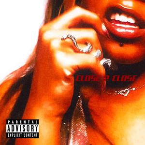 Close 2 Close (Explicit)