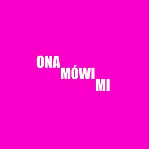 Ona Mówi Mi (feat. Twice.B) (Explicit)
