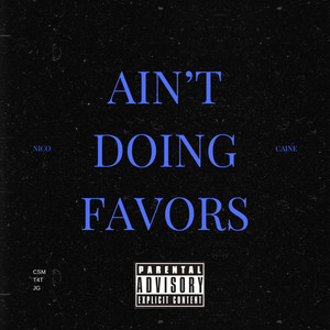 Ain't Doing Favors (Explicit)