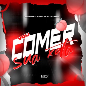 Vou Comer Sua Xota (Explicit)