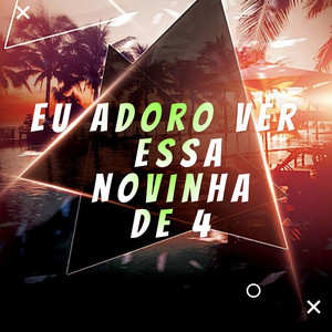 EU ADORO VER , ESSA NOVINHA DE 4 (Explicit)