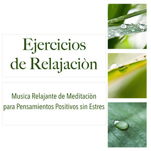 Ejercicios de Relajaciòn - Musica Relajante de Meditaciòn para Pensamientos Positivos sin Estres