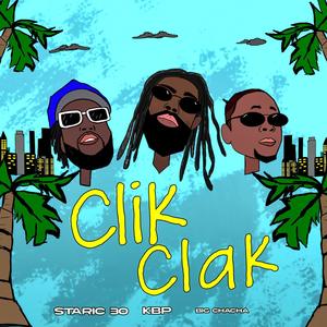 CLIK CLAK (feat. KBP EL ALIEN & BIG CHACHA)