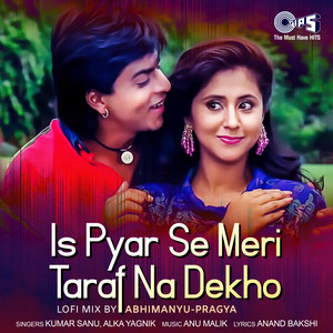 Is Pyar Se Meri Taraf Na Dekho (Lofi Mix) [Duet]