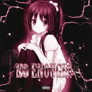 NO ENOUGH! (feat. H4SH)