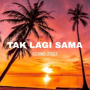 Tak Lagi Sama