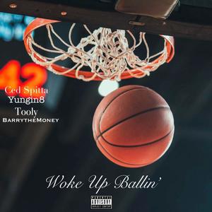 Woke Up Ballin' (feat. Yungin8, Tooly & BarrytheMoney) (Explicit)