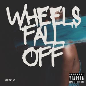 Wheels Fall Off (Explicit)