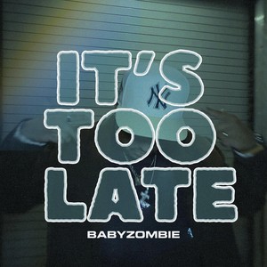 ITS TOO LATE (Explicit)