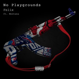 No Playgrounds (feat. Montana) (Explicit)