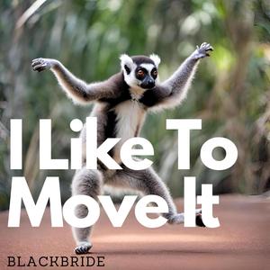 I Like To Move It