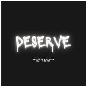 Deserve (feat. Santox)