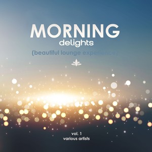 Morning Delights (Beautiful Lounge Experience), Vol. 1