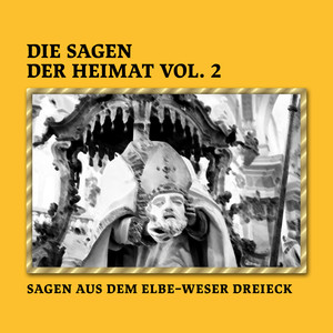 Die Sagen der Heimat Vol.2 (Sagen aus dem Elbe-Weser-Dreieck)