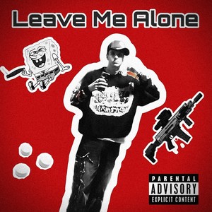 Leave Me Alone (Explicit)