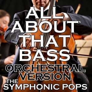 All About That Bass (Orchestral Version)