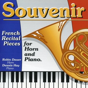 Horn and Piano Recital: Dauer, Robin / Hay, Dennis - BUSSER, H. / CHARPENTIER, J. / PRESLE, J. de la / POOT, M. / BOZZA, E. (Souvenir)