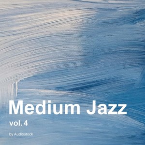 Medium Jazz Vol.4 -Instrumental BGM- by Audiostock (Medium Jazz, Vol. 4 -Instrumental BGM- by Audiostock)